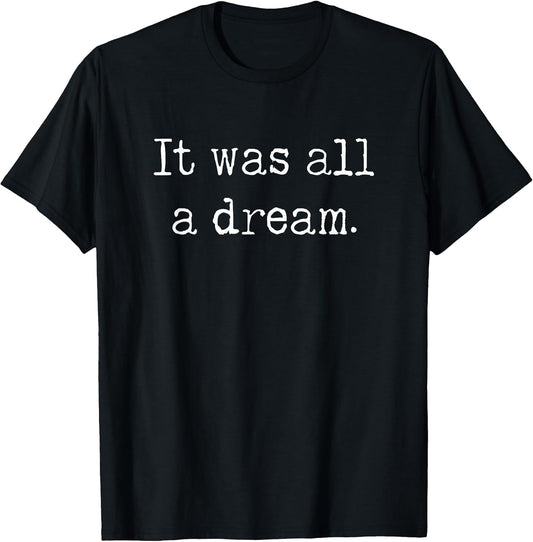 It was a Dream. 1990’s Retro Hip hop and Rappers Quotes T-Shirt