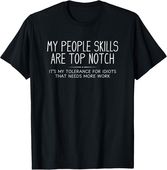 My People Skills are Top Notch Funny Sarcastic Novelty T-Shirt