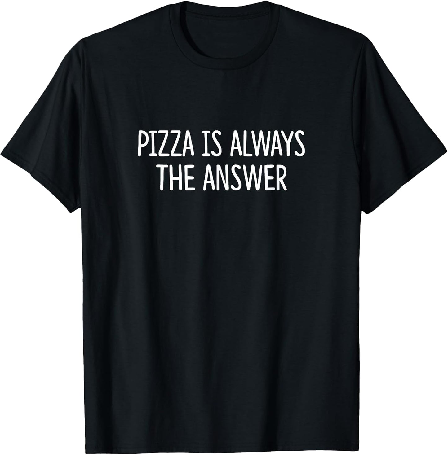 Pizza Is Always The Answer -
