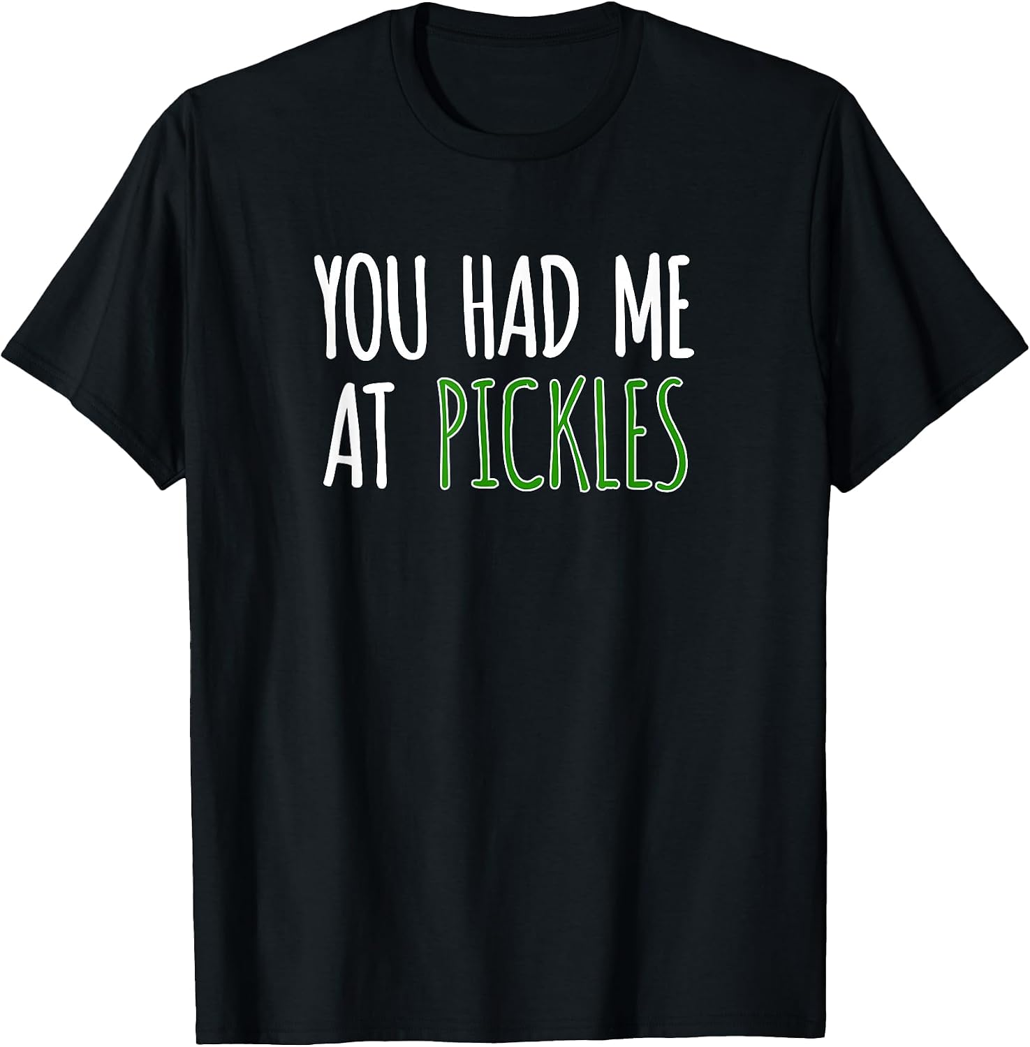 You Had Me At Pickles Food Shirts