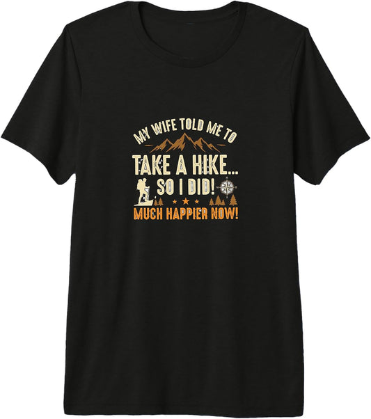Hiking T-Shirt. My Wife Told Me To Take A Hike.