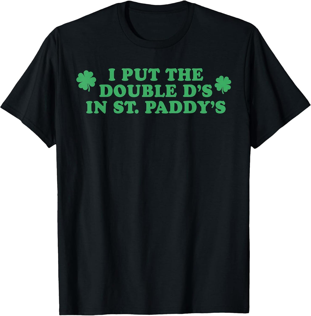 I Put The Double D's In St Paddy's Day