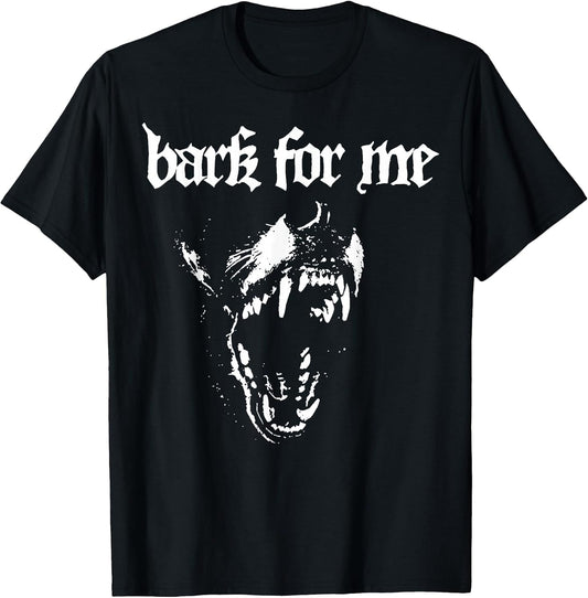 Bark for Me Funny Dog T-Shirt