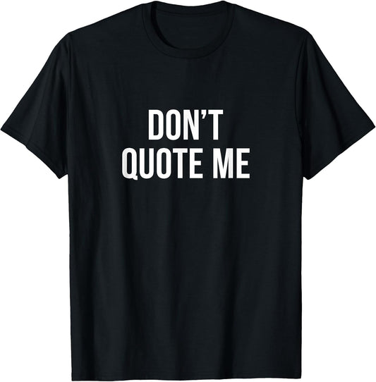 Don't Quote Me -