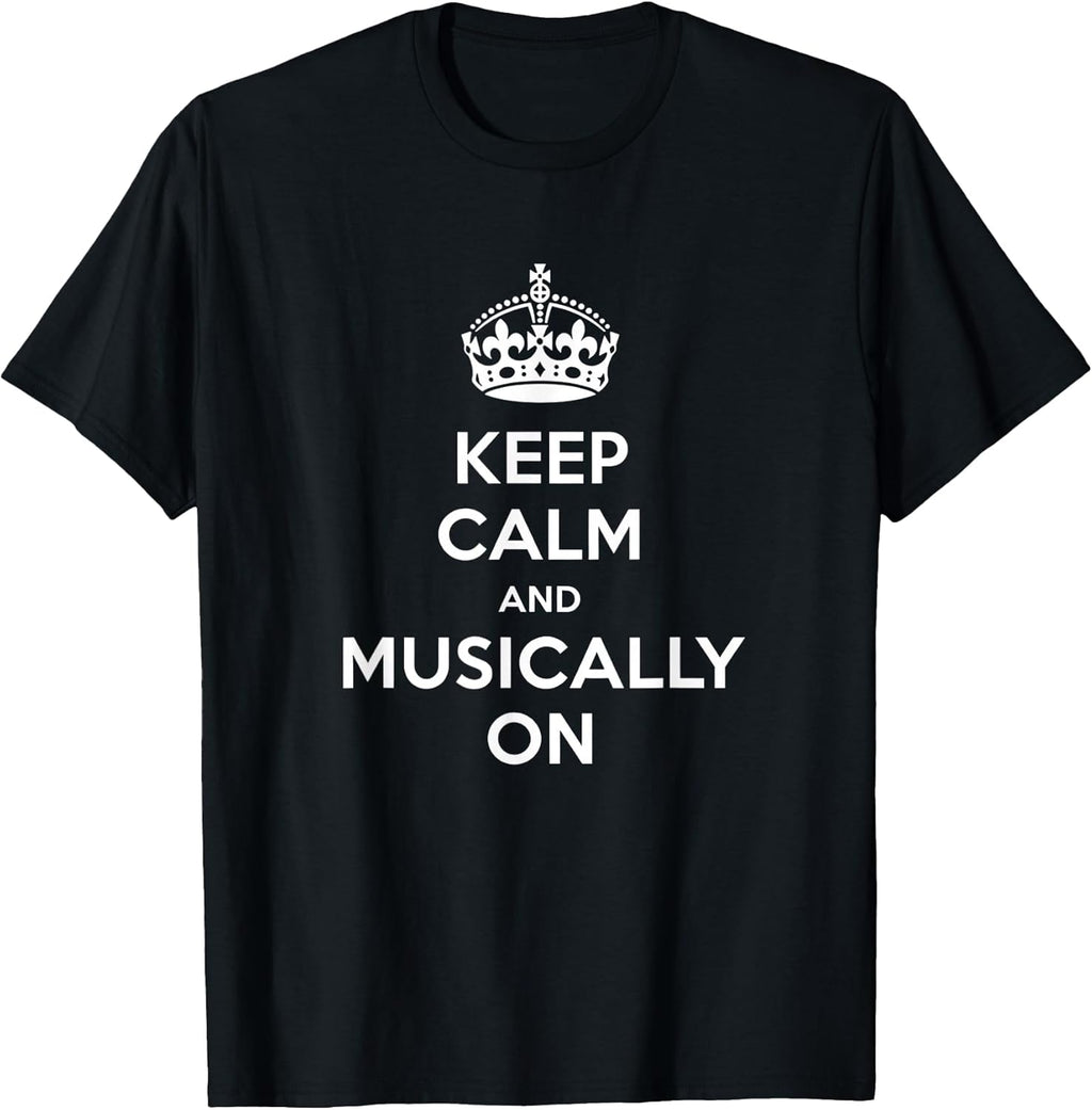 Keep Calm and Musically On Music Lover Quote Band Music T-Shirt