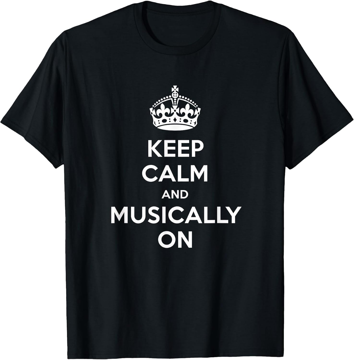 Keep Calm and Musically On Music Lover Quote Band Music T-Shirt