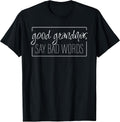 Good Grandmas Say Bad Words - Loving Grandmother Adult Humor T-Shirt