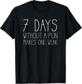 7 Days Without a Pun Makes One Weak - Funny Pun