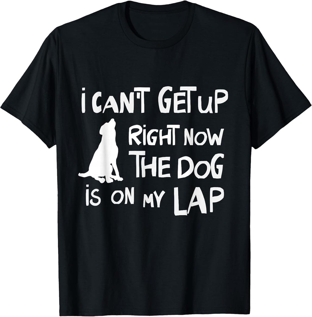 I Can’t Get Up Right Now The Dog Is On My Lap