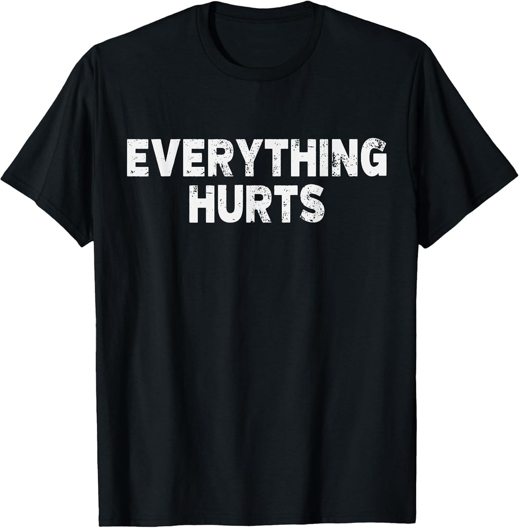 Workout Everything Hurts Gym Humor Deadlift Pun Motivational T-Shirt