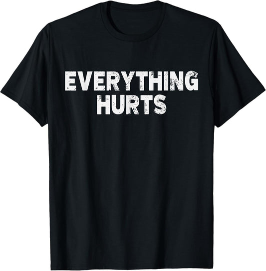 Workout Everything Hurts Gym Humor Deadlift Pun Motivational T-Shirt
