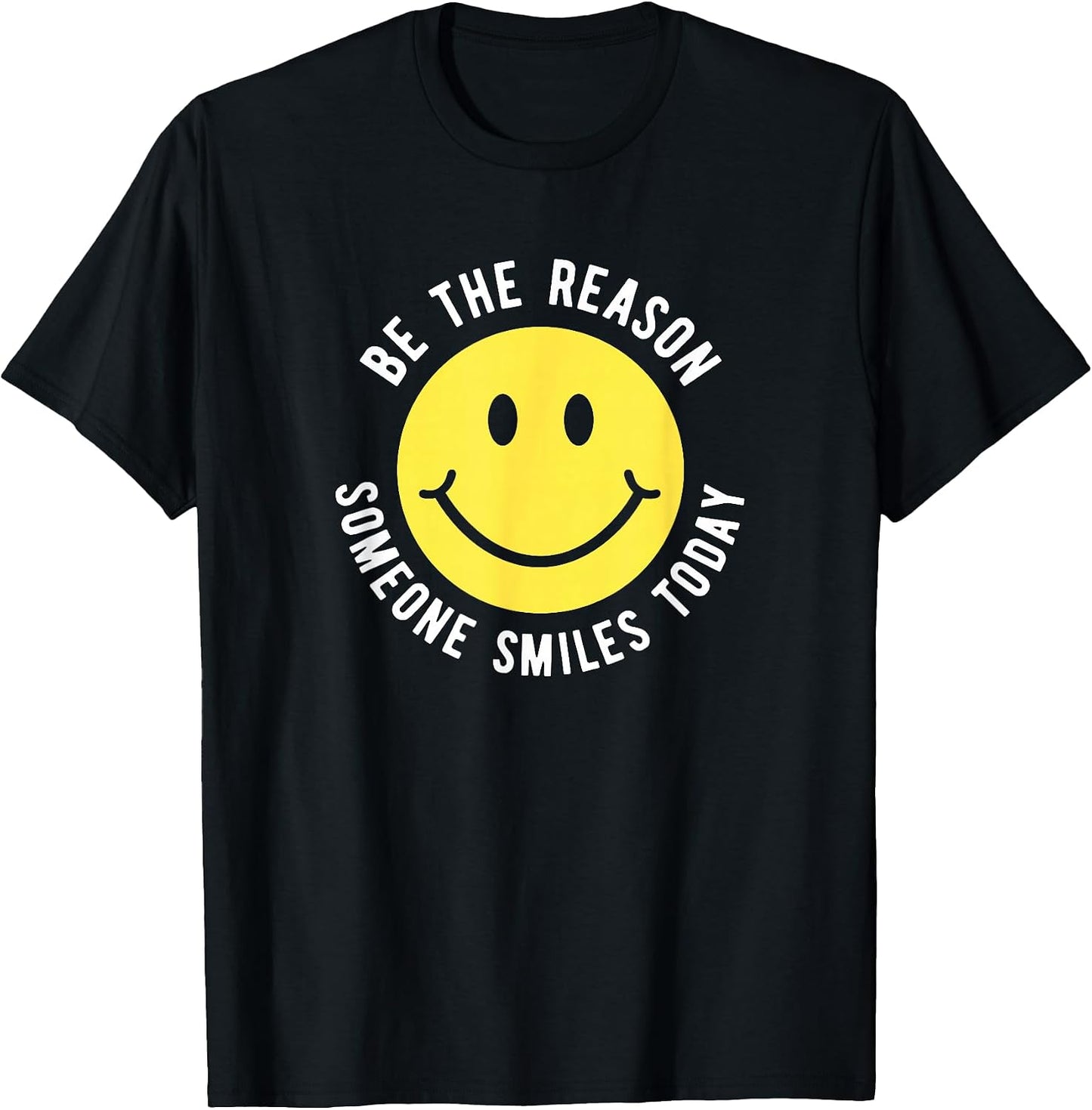 Be the Reason Someone Smiles Today Motivation Happy Face T-Shirt