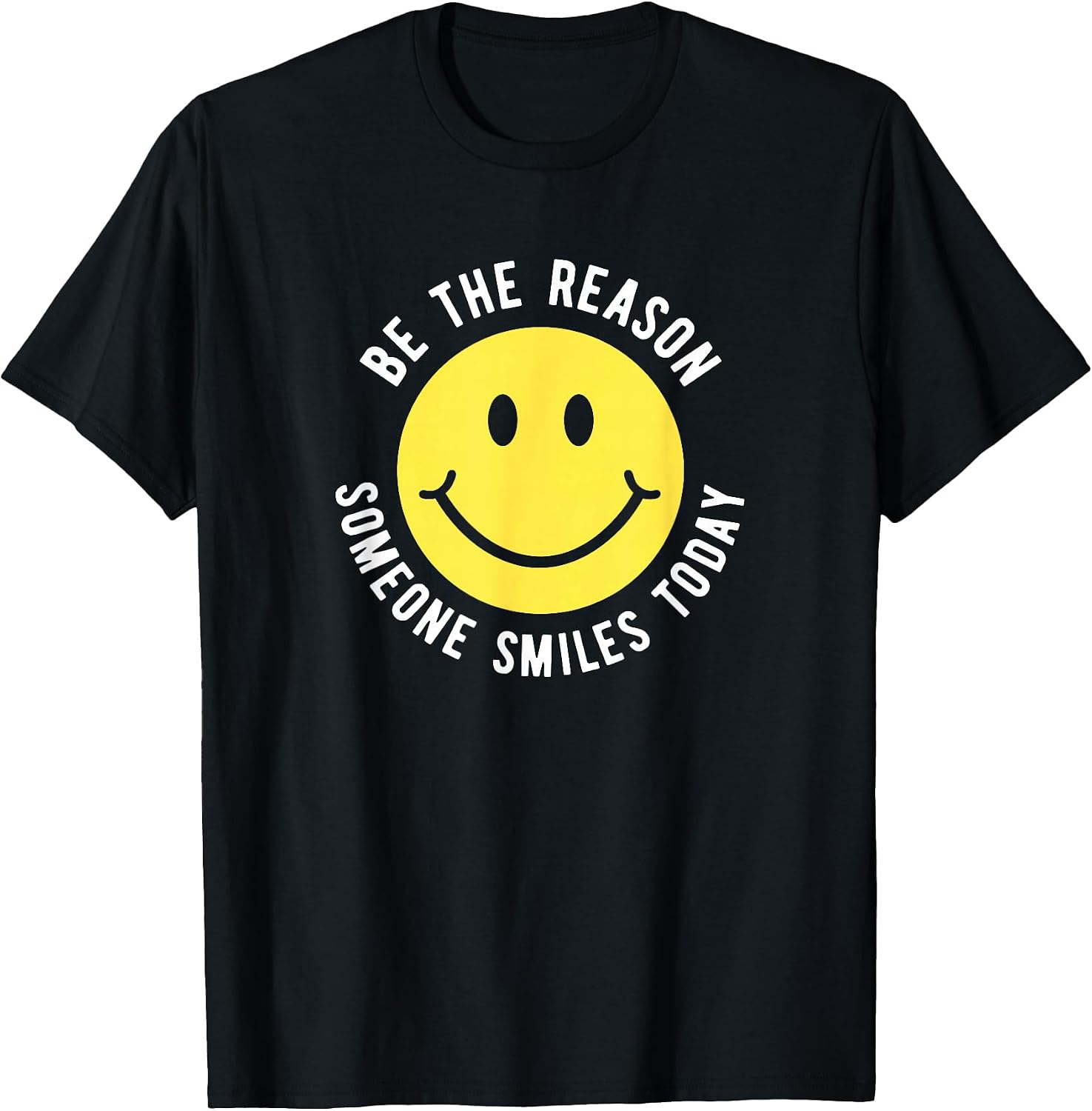 Be the Reason Someone Smiles Today Motivation Happy Face T-Shirt