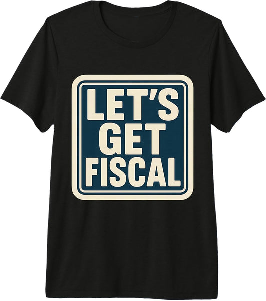 Let's Get Fiscal Funny Accountant Merch