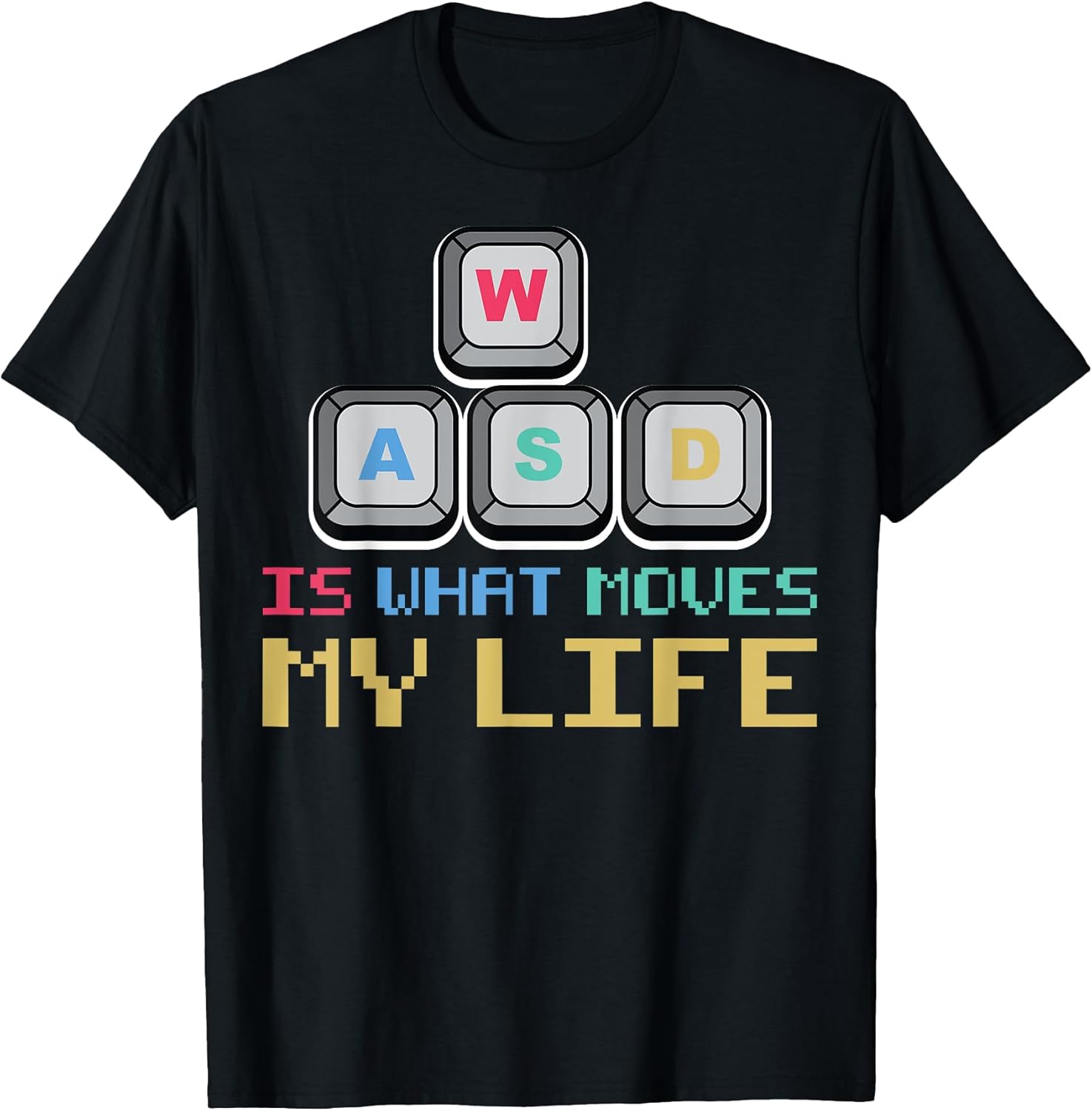 WASD Is what moves my Life PC Gamer Retro Games Gaming Nerd T-Shirt