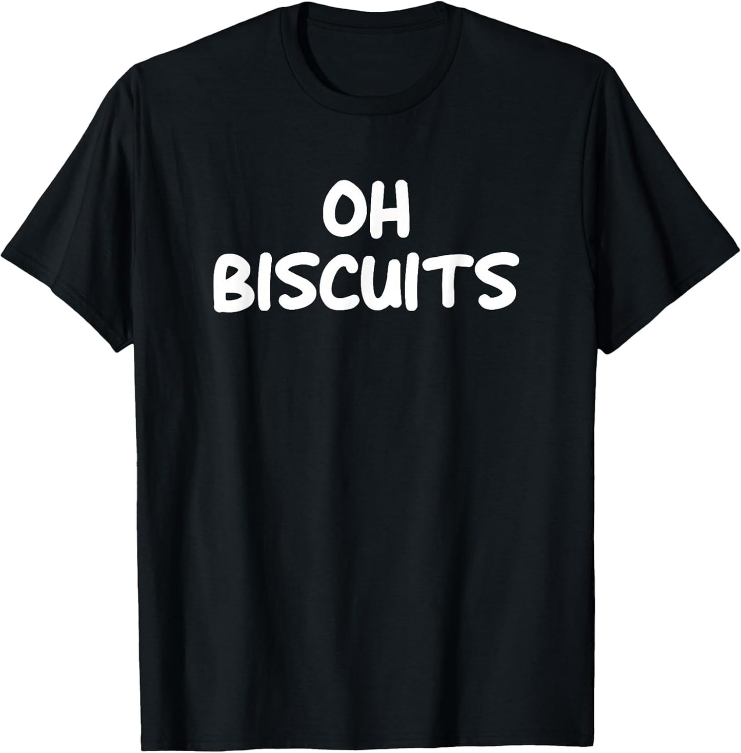 Oh Biscuits, Funny, Jokes, Sarcastic T-Shirt