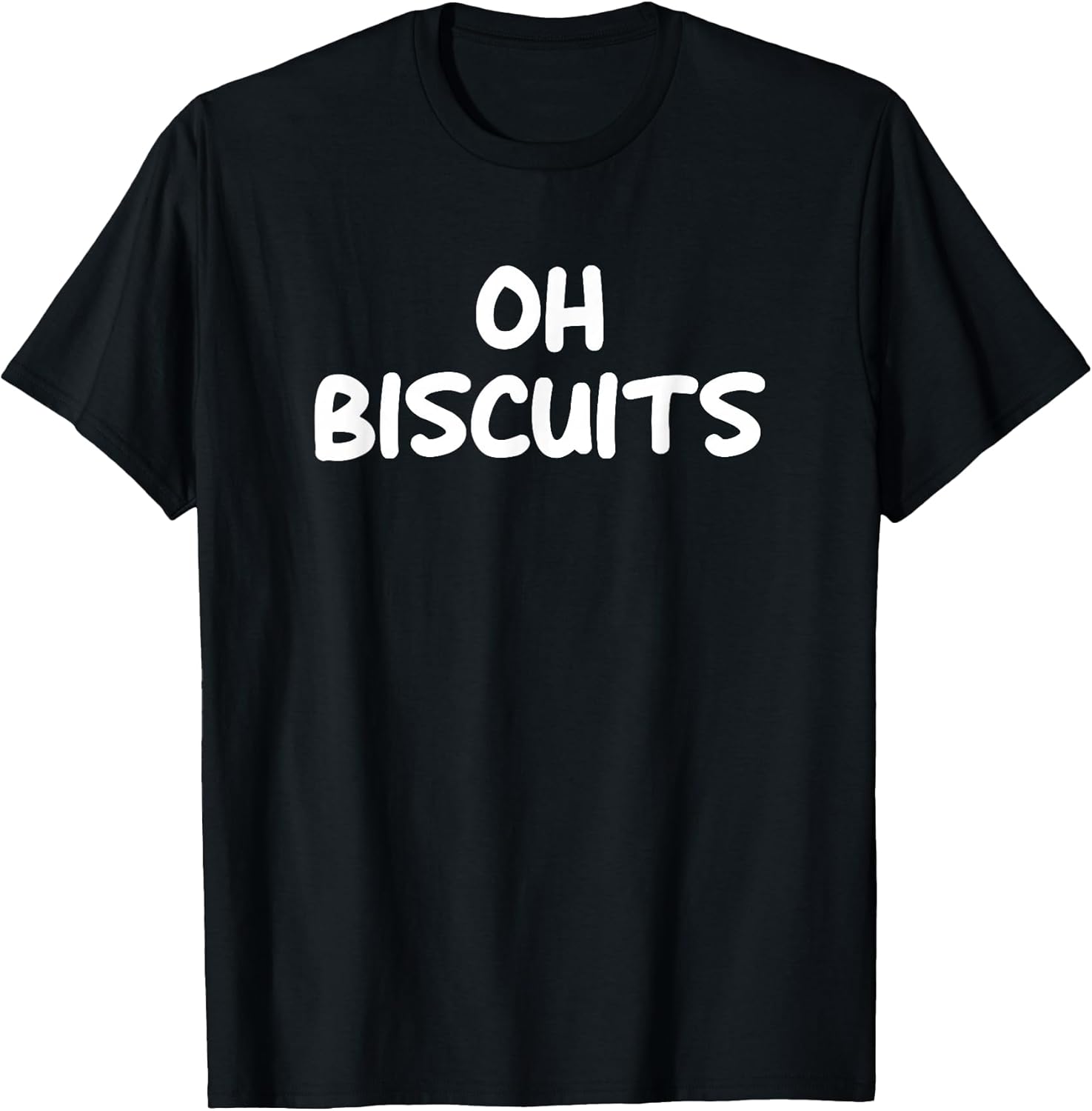 Oh Biscuits, Funny, Jokes, Sarcastic T-Shirt