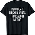 I wonder if chicken wings think about me too