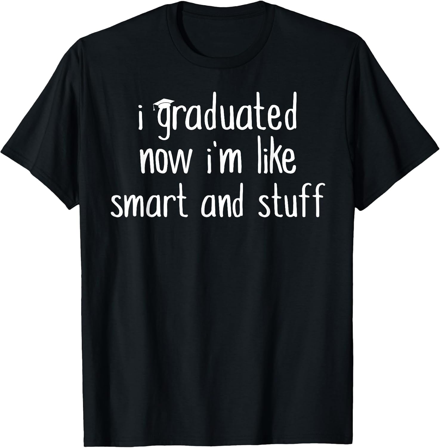 Funny Graduation Shirt / Now Im Smart and Stuff