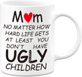 Mothers Day Mom Gifts, Mom At Least You Don'T Have Ugly Children Coffee Mug, Mother's Day Mugs From Kids, Mothers Day Gift For Moms From Daughter, Son, Funny Gift For Moms Who Have Everything