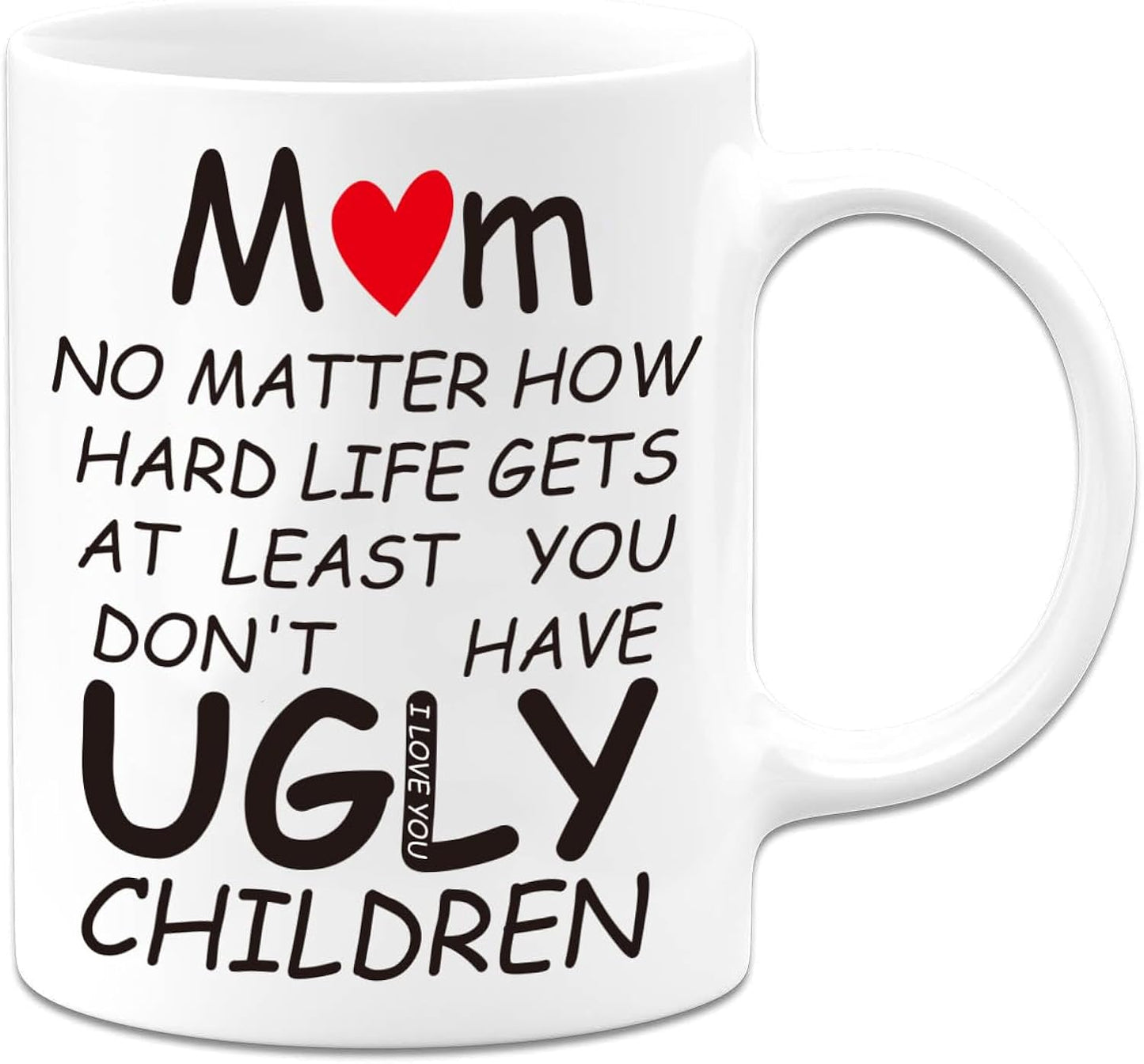 Mothers Day Mom Gifts, Mom At Least You Don'T Have Ugly Children Coffee Mug, Mother's Day Mugs From Kids, Mothers Day Gift For Moms From Daughter, Son, Funny Gift For Moms Who Have Everything