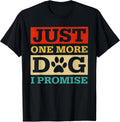 Just One More Dog I Promise Tshirt Dog Lover Tee