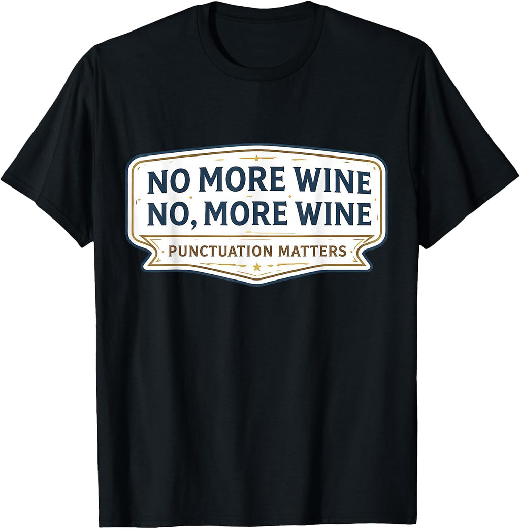 No More Wine Punctuation Matters Funny Quote Merch