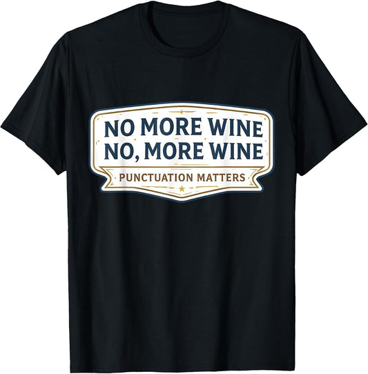 No More Wine Punctuation Matters Funny Quote Merch