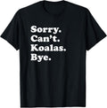 Funny Sorry Can't Koalas Bye Gift