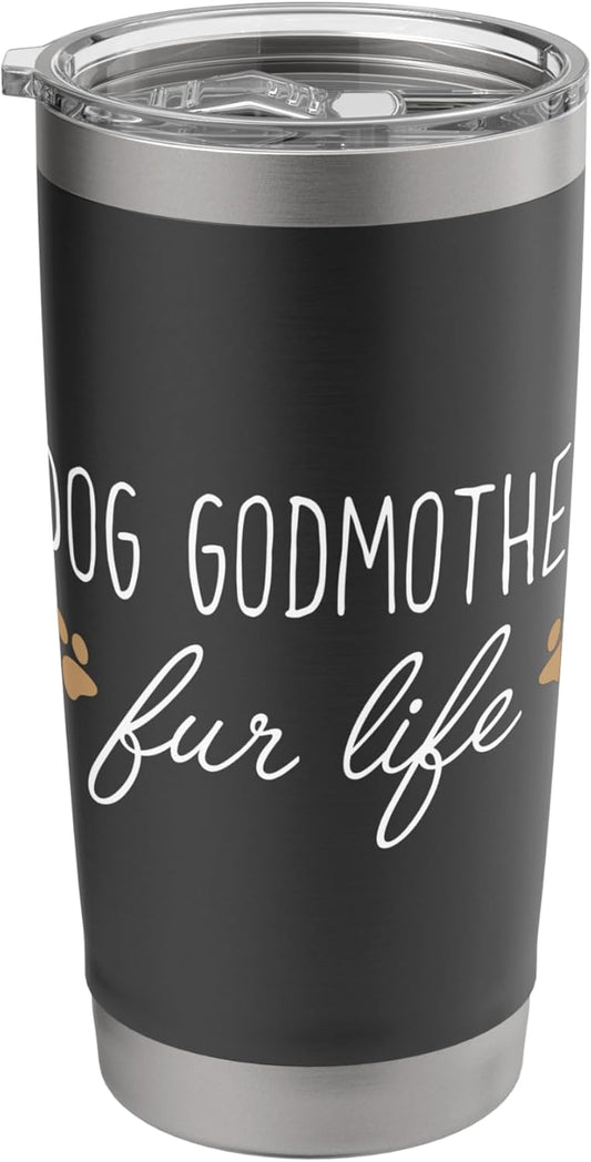 Funny Dog Owner Shirt, Dog Godmother Fur Life Gift Stainless Steel Insulated Tumbler