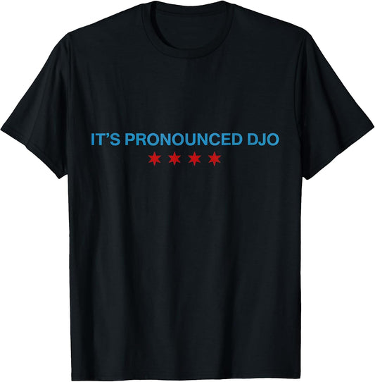 Funny It's Pronounced DJO Quote Apparel