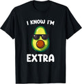 Foodies I Know I'm Extra Funny Avocado Quote