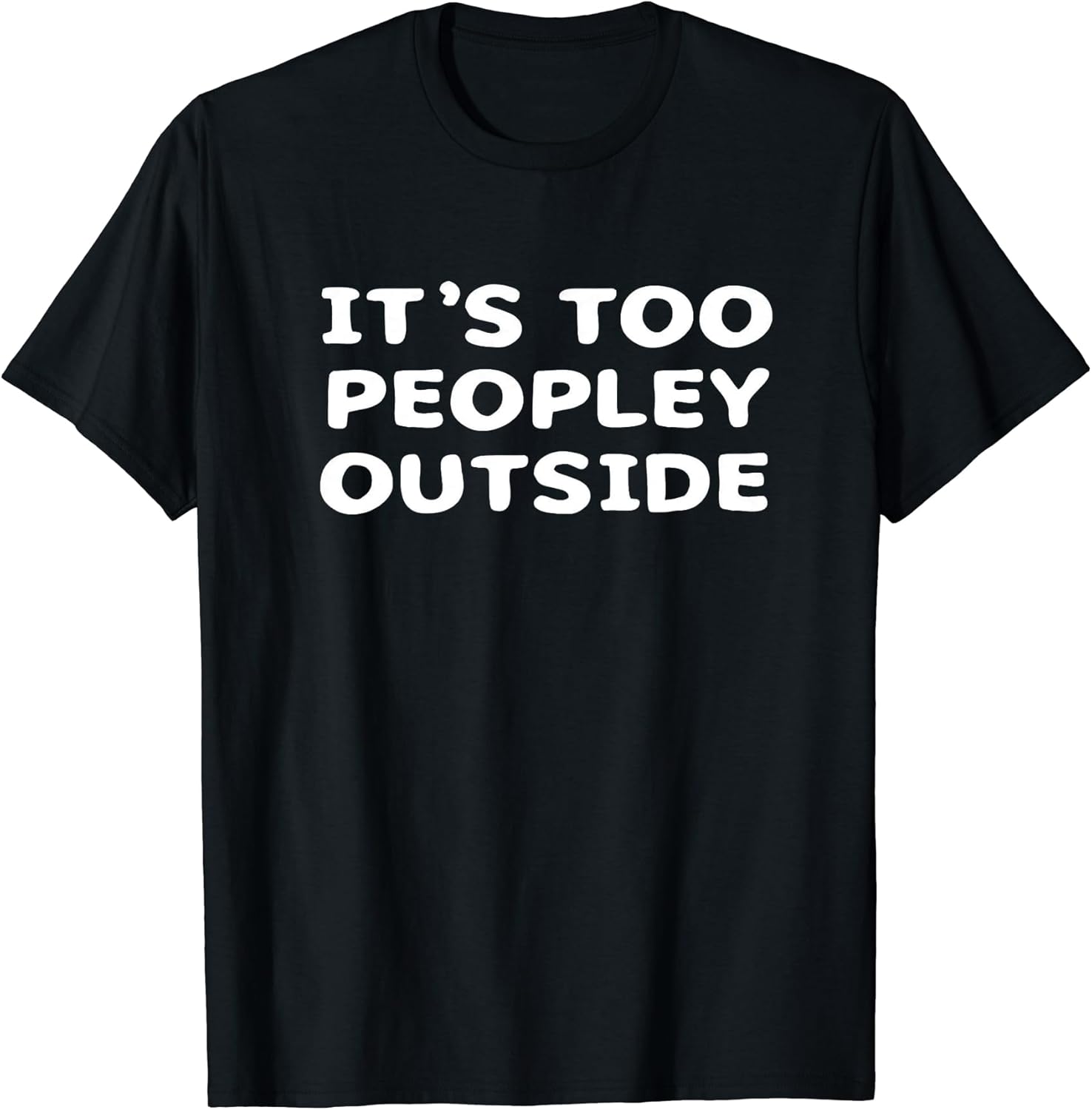 It's Too Peopley Outside - Introvert Humor