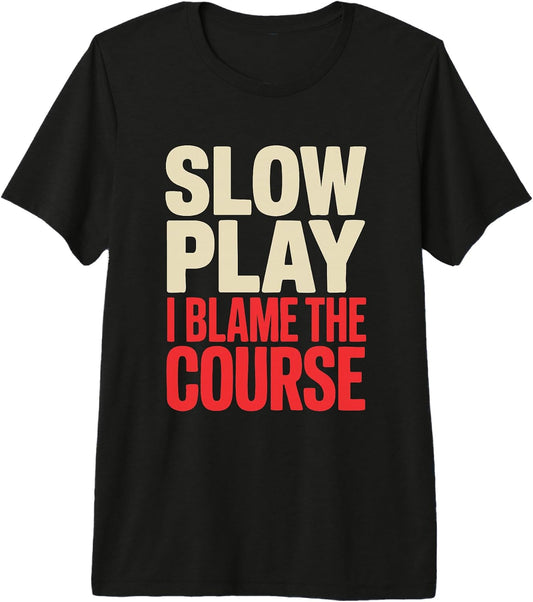 Slow Play Golf Humor Dad Funny Golfer