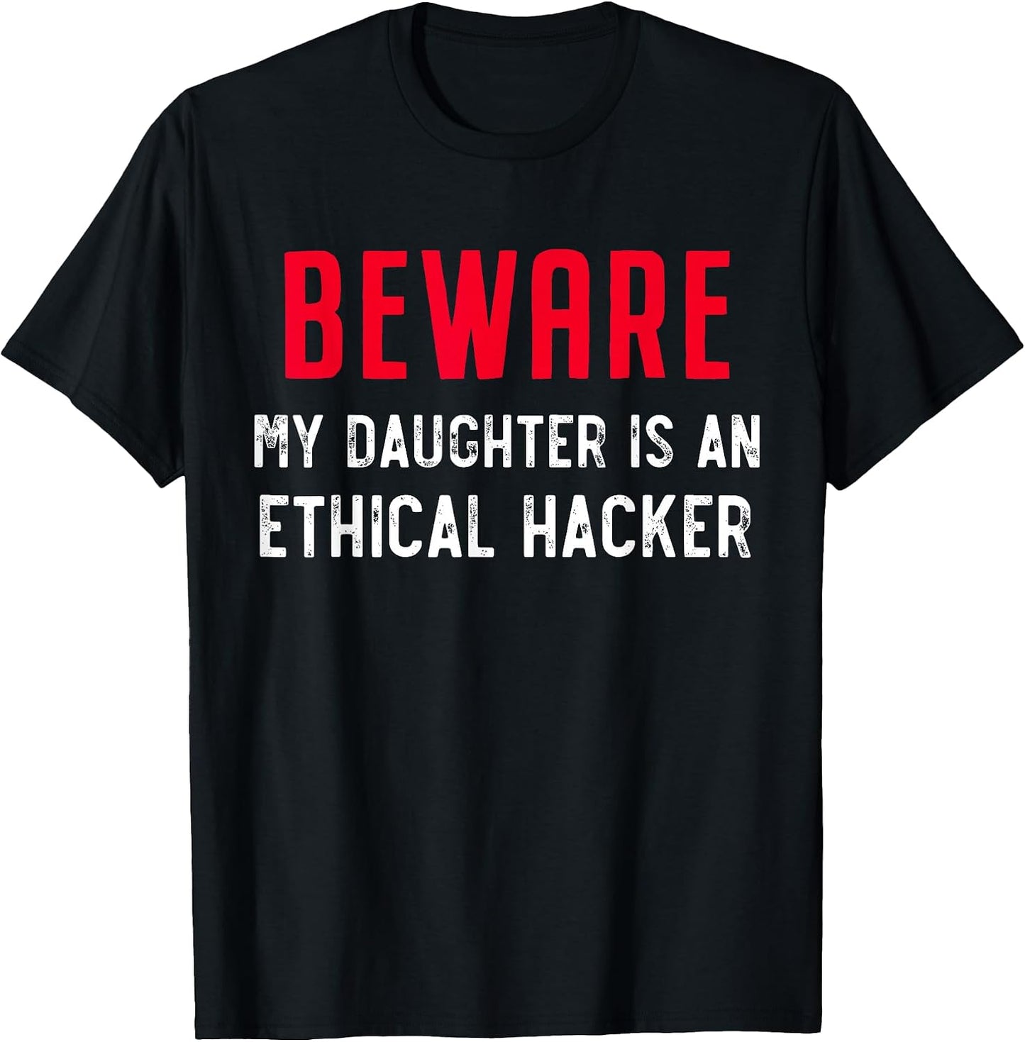 Beware My Daughter Is An Ethical Hacker Apparel