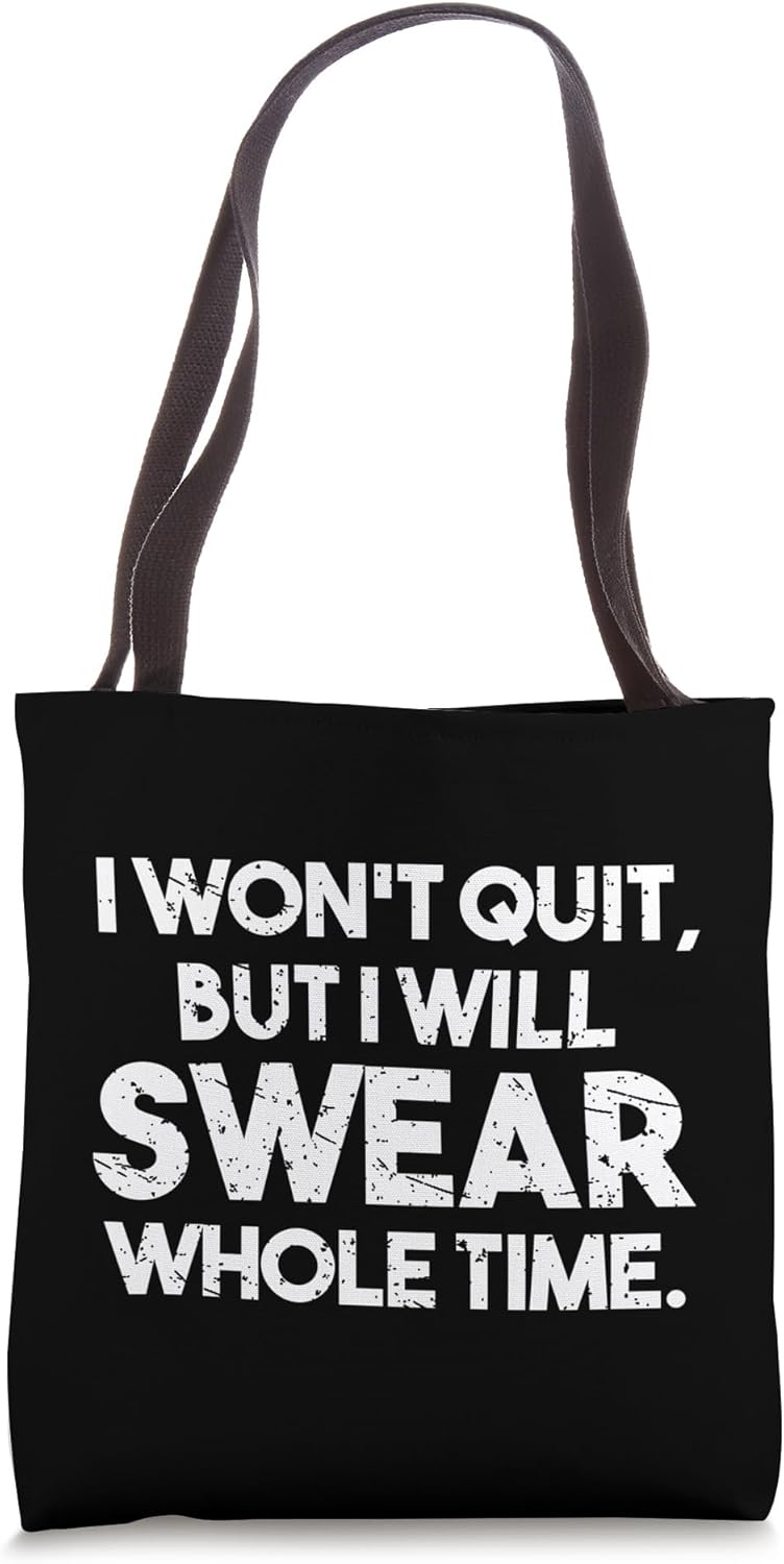 I Won't Quit But I Will Swear The Whole Time Shirt