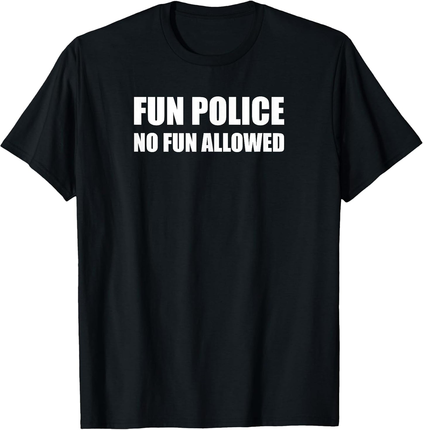 No Fun Allowed. Fun Police. Killjoy Fun