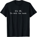 Vintage It’s OK, I'm with The Band Funny Music Rock T-Shirt