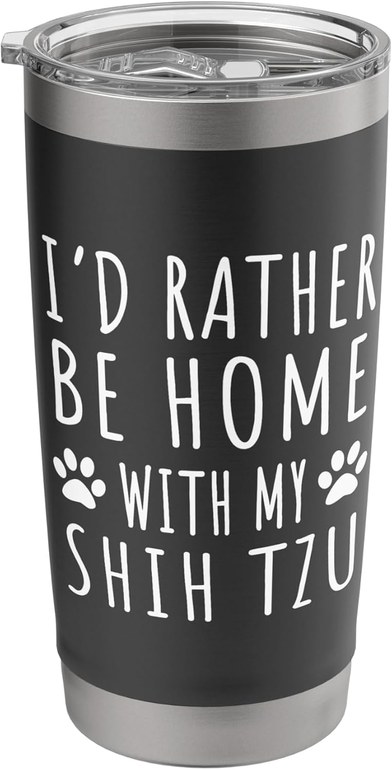 I'd Rather Be Home With My Shih Tzu Mama Shirt Dog Lover Stainless Steel Insulated Tumbler