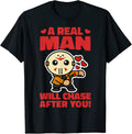 A Real Man Will Chase After You Valentine Merch