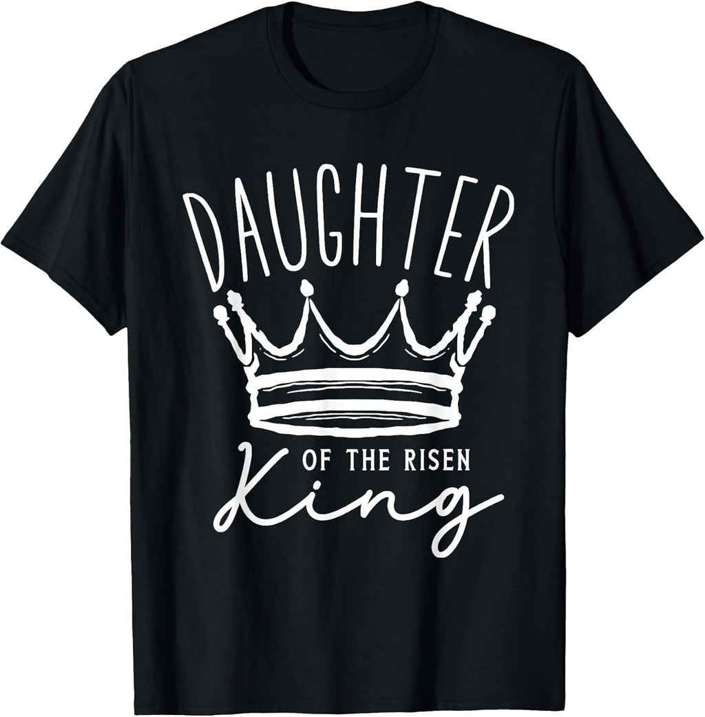 Daughter Of The Risen King Christian Faith Tee