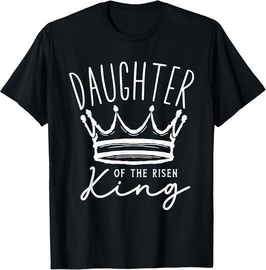 Daughter Of The Risen King Christian Faith Tee