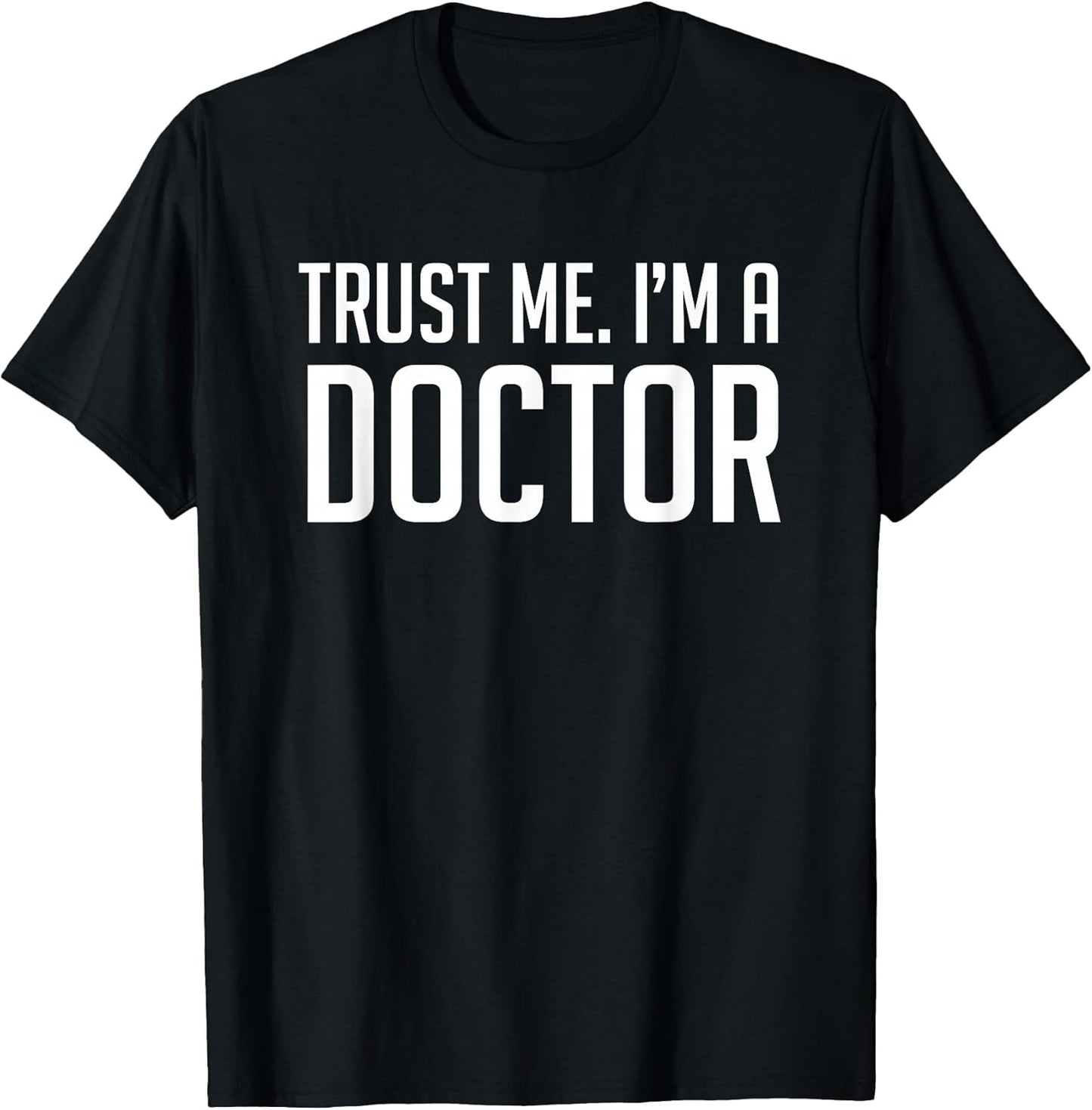 Trust Me Im A Doctor Shirt