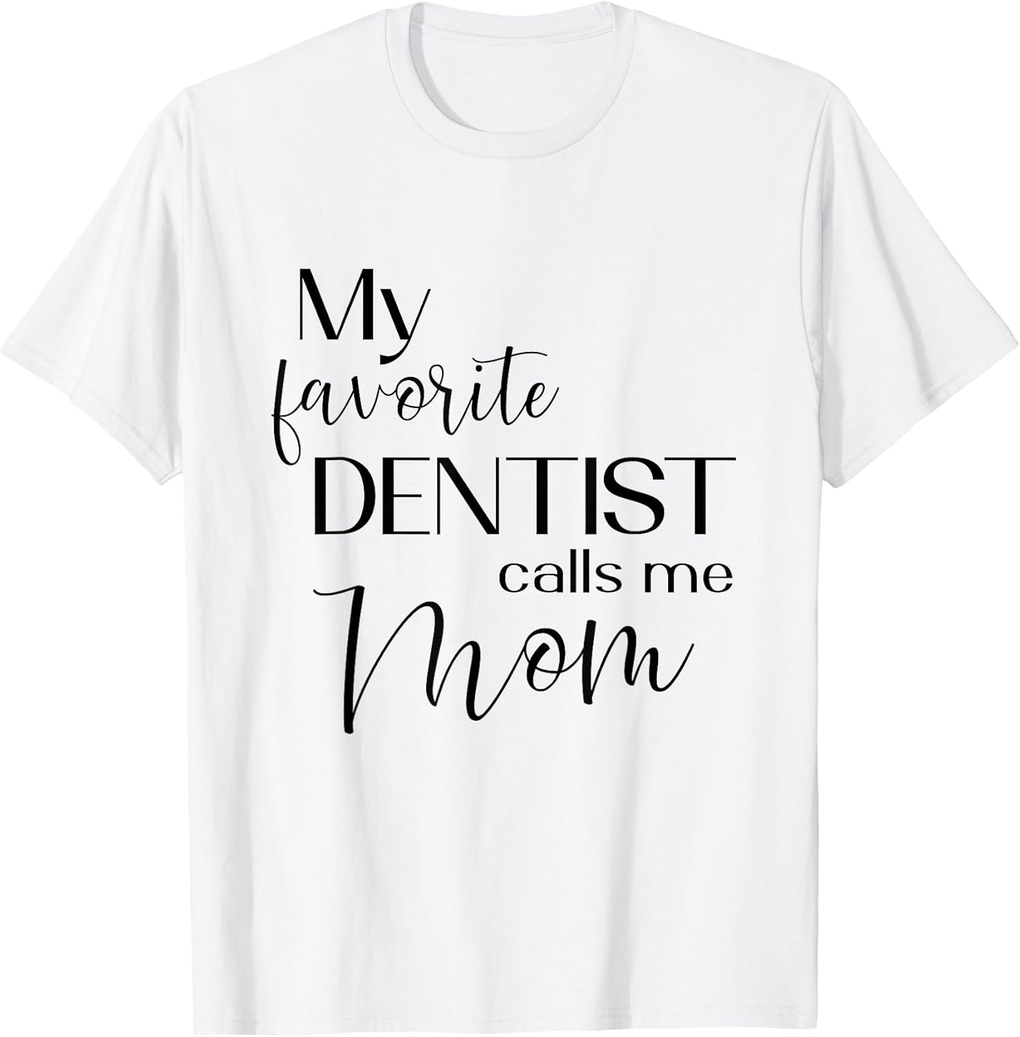 My Favorite Dentist Calls Me Mom