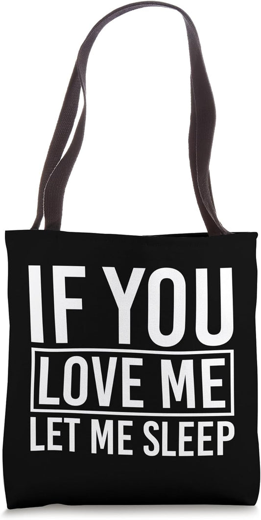 If You Love Me Let Me Sleep Funny Saying