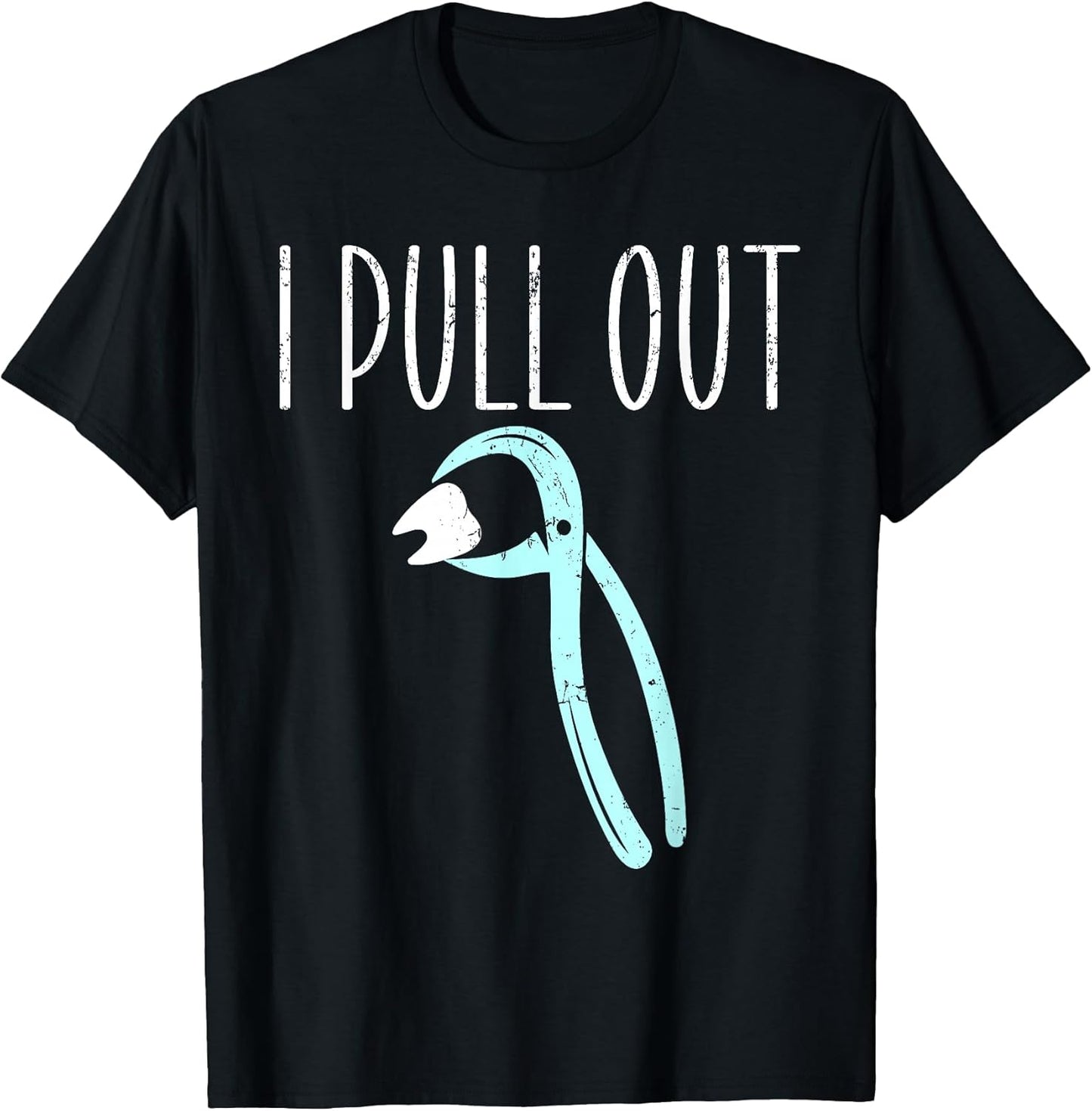 I Pull Out Dental & Dentist Apparel
