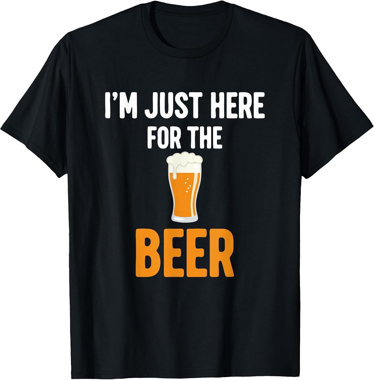 I'm Just Here For The Beer.