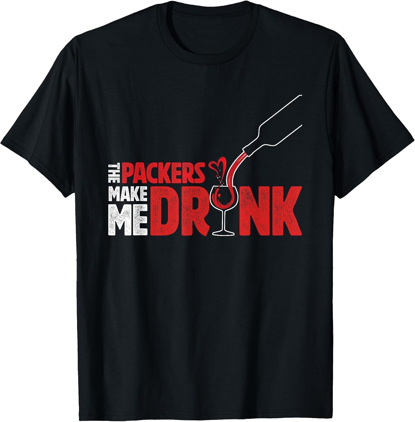 The Packers Make Me Drink Drinking Wine Lover