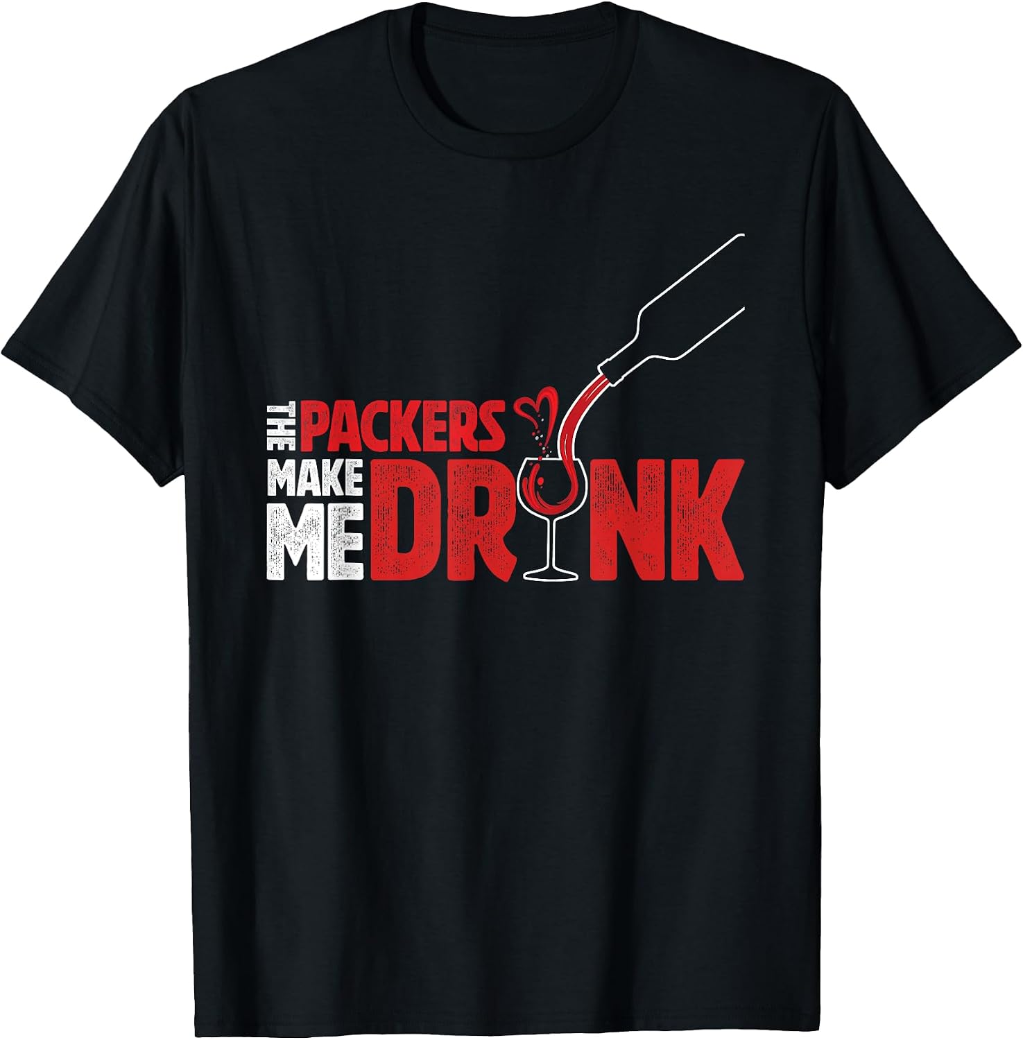 The Packers Make Me Drink Drinking Wine Lover