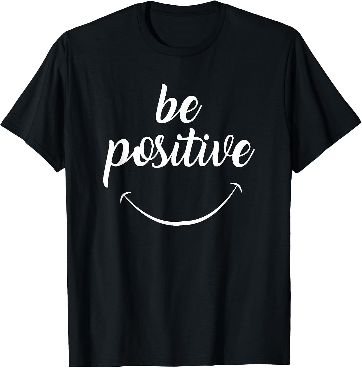 Be Positive Motivational Tshirt T-Shirt